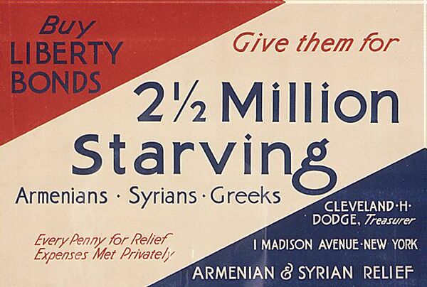 Buy LIBERTY BONDS Give them for 2 Million Starving Armenians - Syrians - Greeks (...)