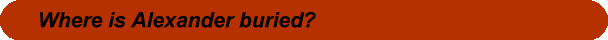 Where is Alexander buried?